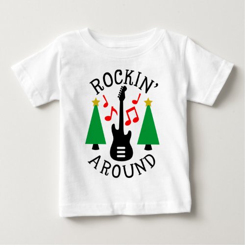 Rockin Around the Christmas Tree Baby T_Shirt