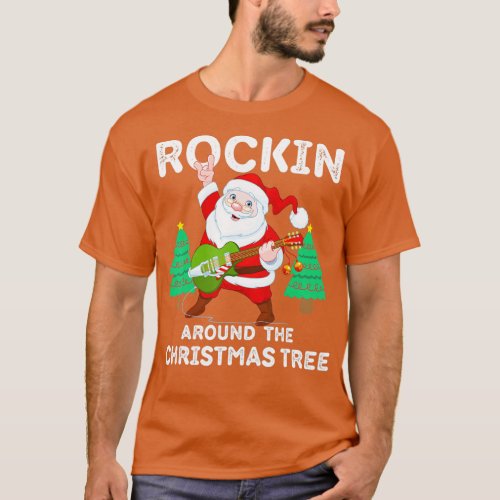 Rockin Around The Christmas Tree Santa Rocker Star T_Shirt