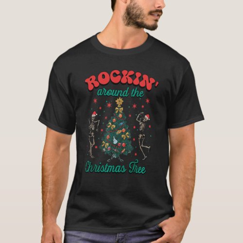 Rockin Around The Christmas Tree Skeletons Dancin T_Shirt