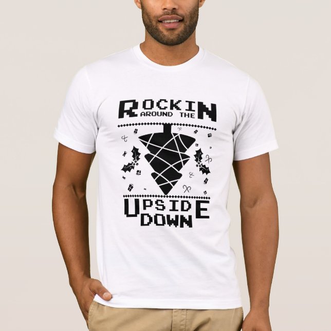 Rockin' Around the Upside Down T-Shirt (Front)