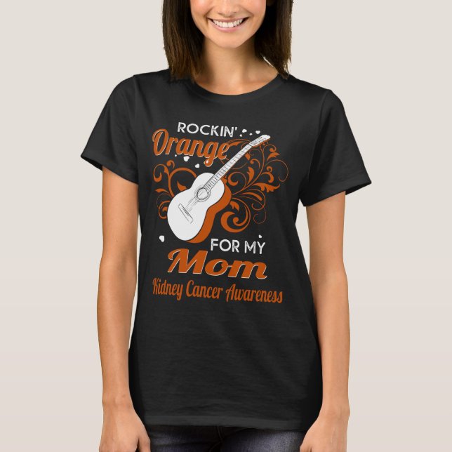 rockin_ orange for mom kidney cancer T-Shirt (Front)