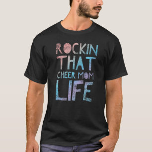 Rockin That Cheer Mom Life   Cheerleader Mother Qu T-Shirt