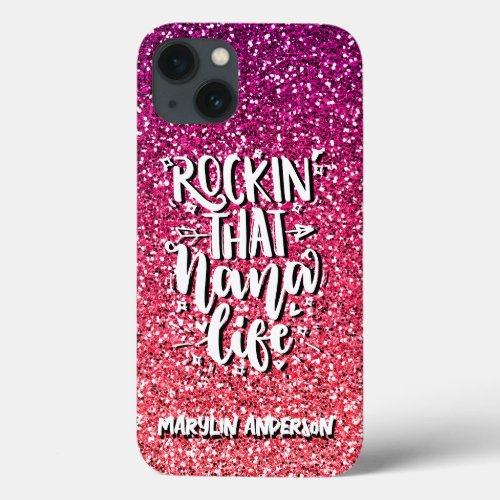 ROCKIN THAT NANA LIFE CUSTOM  TYPOGRAPHY iPhone 13 CASE