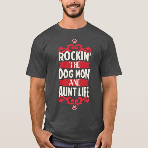 Rockin The and Aunt Life Dog Lovers T_Shirt