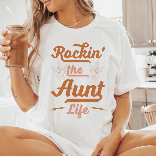 Rockin the Aunt Life T_Shirt