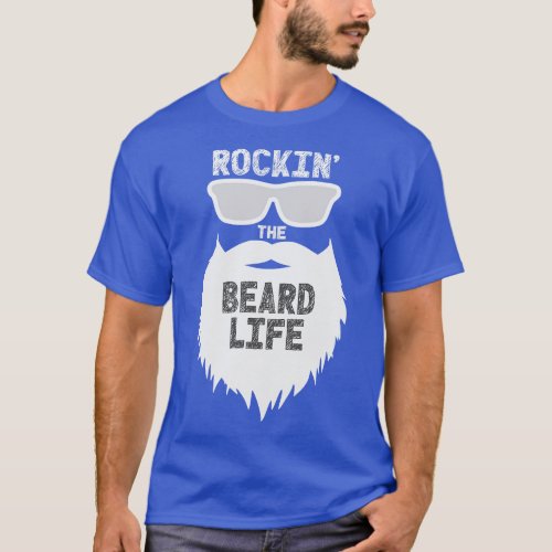 Rockin The Beard Life T_Shirt