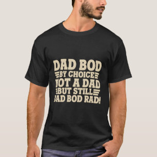 Rockin The Dad Bod No Required Dad Bod Lifestyle T-Shirt