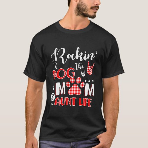 Rockin The Dog Mom And Aunt Life Cute Auntie Gift T_Shirt