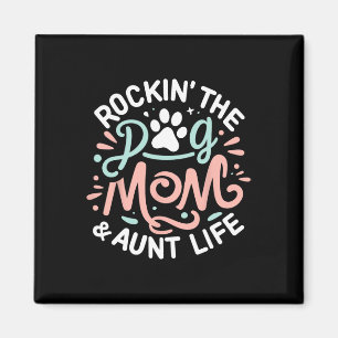 Rockin' The Dog Mom And Aunt Life Dog Lover Mother Magnet