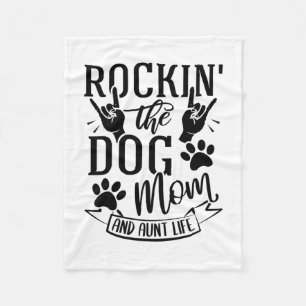 Rockin The Dog Mom And Aunt Life Fleece Blanket