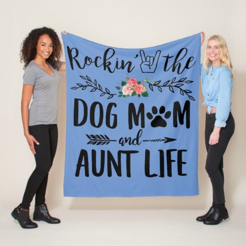 Rockin_ The Dog Mom and Aunt Life Mother_s Day Gif Fleece Blanket