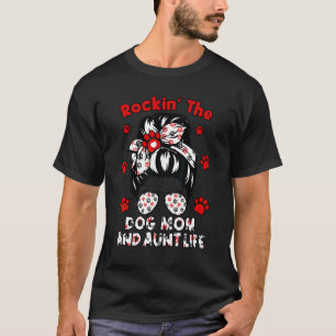 Rockin The Dog Mom And Aunt Life Mother's Day T-Shirt