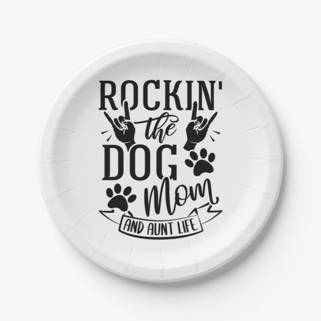Rockin The Dog Mom And Aunt Life Paper Plates (Front)