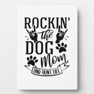 Rockin The Dog Mom And Aunt Life Plaque