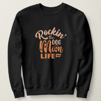 Rockin' the Dog Mom and Aunt Life Sweatshirt