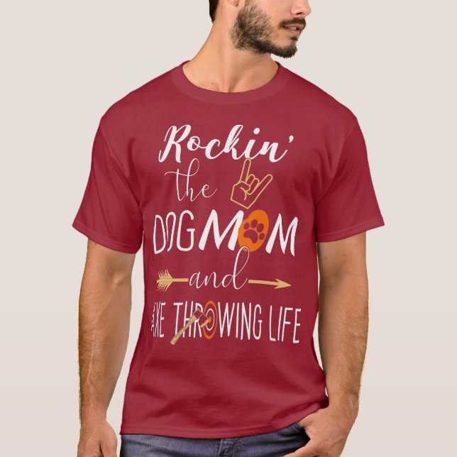 Rockin the Dog Mom and Axe Throwing Life Funny T-Shirt (Front)