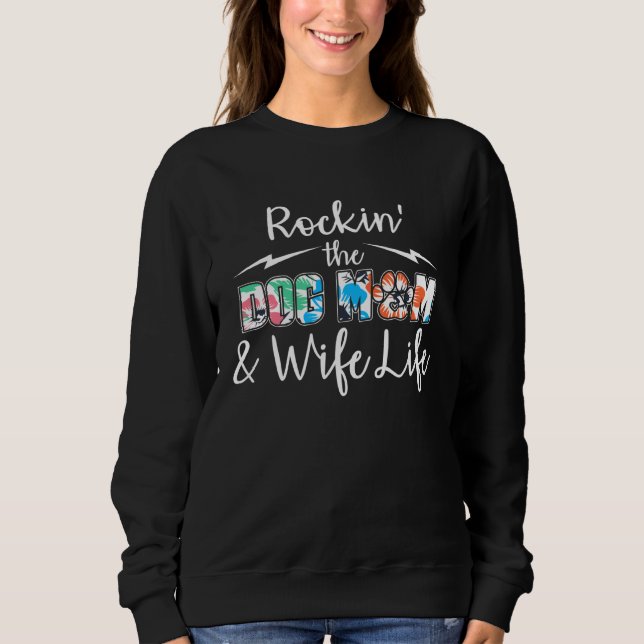 Rockin The Dog Mom And Wife Life mom or wife Sweatshirt (Front)
