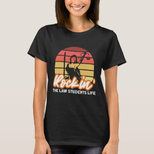 Rockin The Law Students Life for Aspiring Lawyers T-Shirt