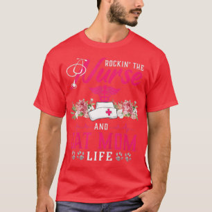 Rockin' The Nurse And Cat Mom Nurse Life Floral Nu T-Shirt
