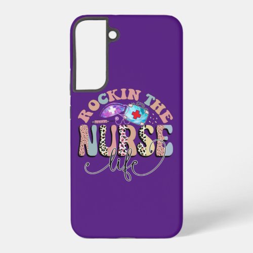 Rockin The Nurse Life Nurses and Nursing Students Samsung Galaxy S22 Case