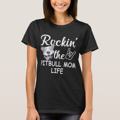 Rockin The Pitbull Mom Life T_Shirt