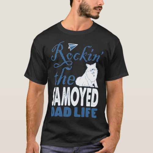 Rockin The Samoyed Dad Life Fathers Day T_Shirt