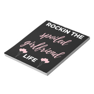 Rockin The Spoiled Girlfriend Life Notepad
