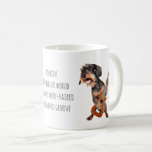 Rockin' the Wiener World - Wire-haired Dachshund Coffee Mug
