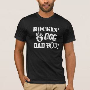 Rockin’ this Dog Dad Bod fun Men’s T-Shirt