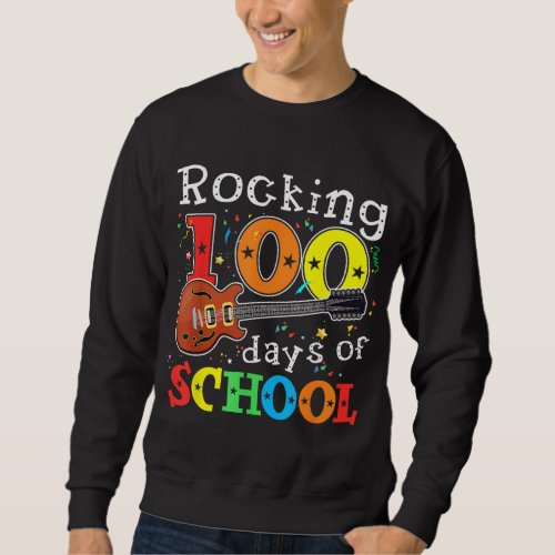 Rocking 100 Days Of School Happy 100th Day Of Scho Sweatshirt