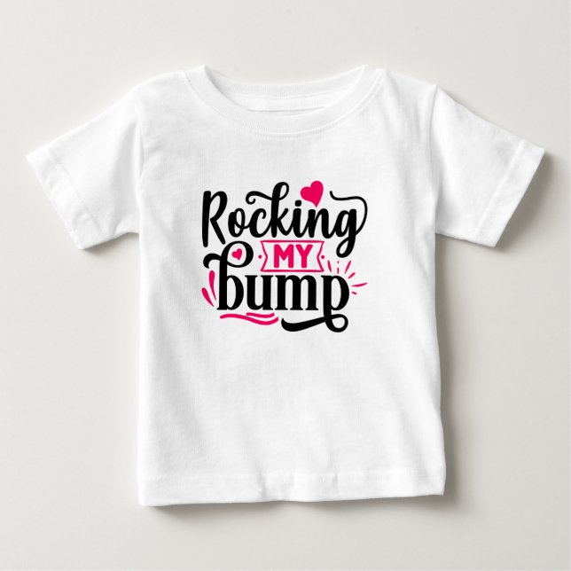 Rocking my Bump, funny pregnancy Baby T-Shirt (Front)