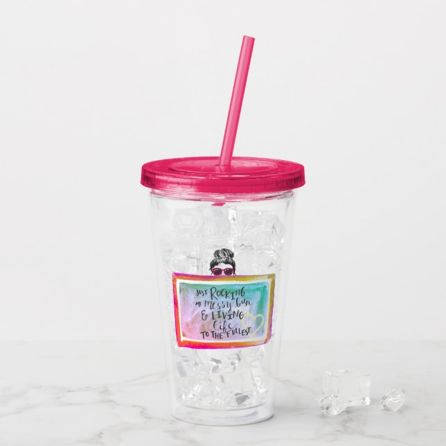 "Rocking My Messy Bun" Acrylic Tumbler (Back Ice)