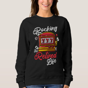 Rocking Reitred Life Slot Machine Gambling Casino Sweatshirt