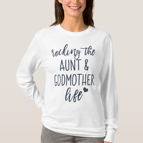 Rocking the Aunt and Godmother Life T_Shirt