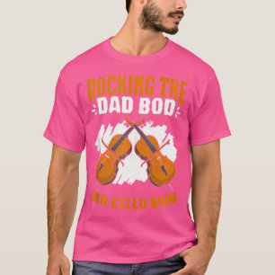 Rocking The Dad Bod Cellist Player Orchestra Music T-Shirt
