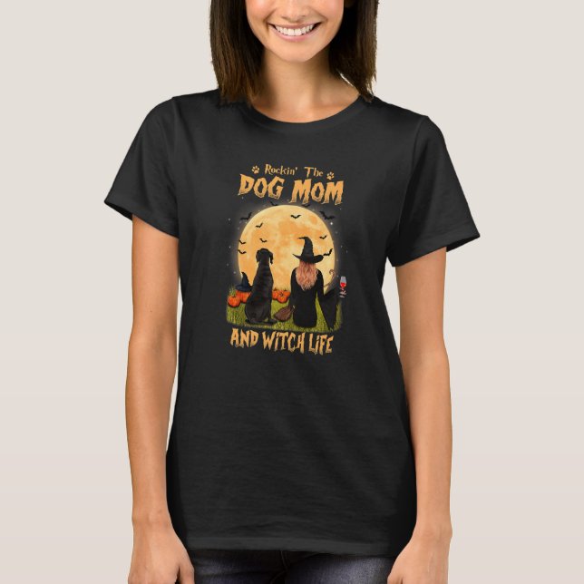 Rocking The Dog Mom And Witch Life Great Dane Hall T-Shirt (Front)