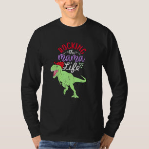 Rocking The Mama Life Mamasaurus T Rex Dinosaur 1 T-Shirt