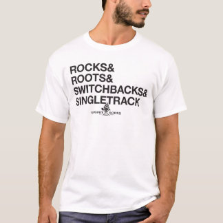 ROCKS & ROOTS & SWITCHBACKS & SINGLETRACK (light) T-Shirt
