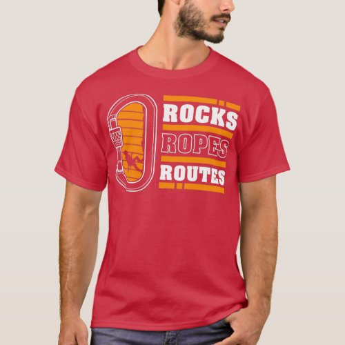 Rocks Ropes Routes Rock Climbing Mountaineer Climb T_Shirt