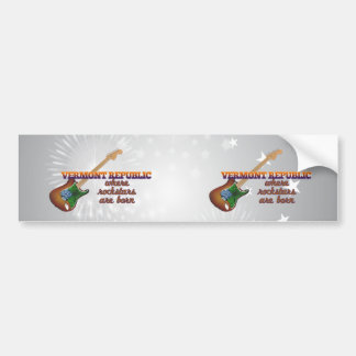 Rockstars are born in Vermont Republic Bumper Sticker