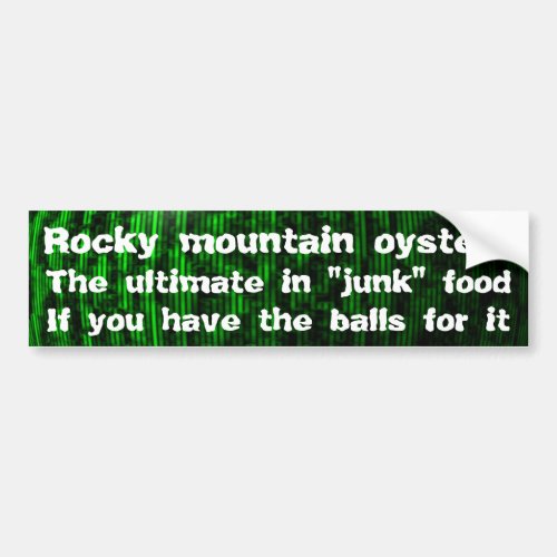 Rocky mountain oysters ultimate in junk food bumper sticker