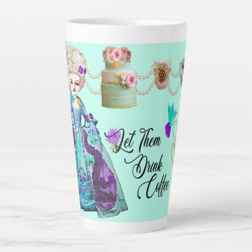 Rococo Marie Antoinette Let Them Drink Coffee Latte Mug