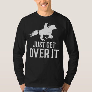 Rodeo Barrel Racing Just Get Over It T-Shirt