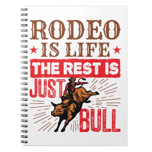 Rodeo Is Life the Rest Is Just Bull Bullrider Notebook