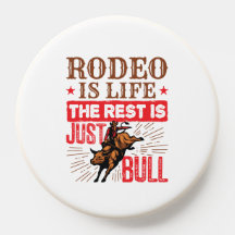 Rodeo Is Life the Rest Is Just Bull Bullrider