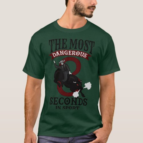 Rodeo most dangerous 8 seconds bull riding T_Shirt