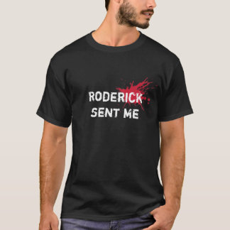 Roderick sent me T-Shirt