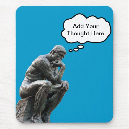 Rodins Thinker _ Add Your Custom Thought Mouse Pad