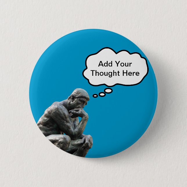 Rodin's Thinker - Add Your Custom Thought Pinback Button (Front)