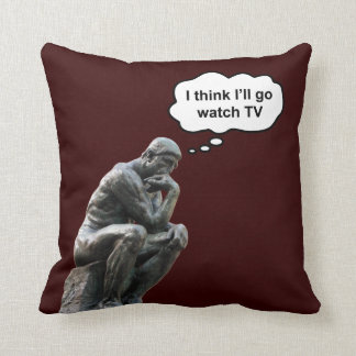 Rodin's Thinker Statue - I Think I'll Go Watch TV Throw Pillow